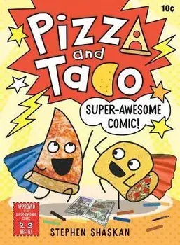 Pizza and Taco: Super-Awesome Comic!, Hardcover/Stephen Shaskan