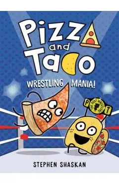 Pizza and Taco: Wrestling Mania!: (A Graphic Novel) - Stephen Shaskan