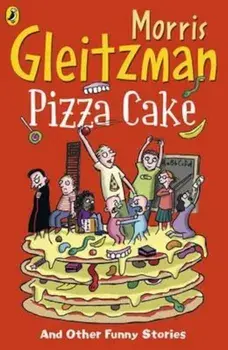 Pizza Cake, Paperback/Morris Gleitzman