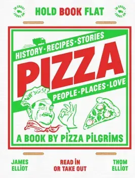 Pizza. History, recipes, stories, people, places, love, Hardback/James Elliot