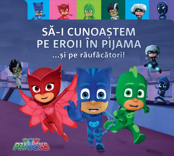 PJMASKS: Să-i cunoaștem pe Eroii în Pijama ...și pe răufăcători