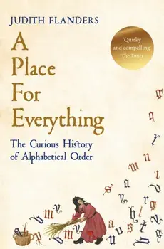 Place For Everything. The Curious History of Alphabetical Order, Paperback/Judith Flanders