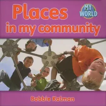 Places in My Community, Paperback/Bobbie Kalman