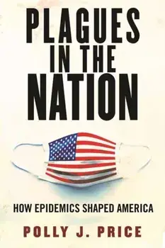 Plagues in the Nation. How Epidemics Shaped America, Paperback/Polly J. Price