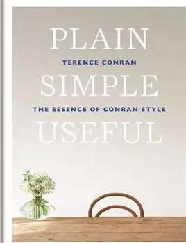 Plain Simple Useful: The Essence of Conran Style, Hardcover/Terence Conran
