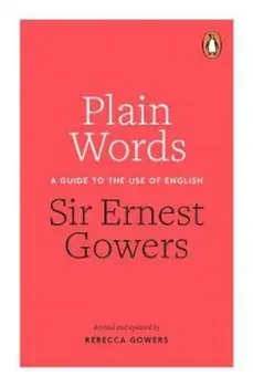 Plain Words, Paperback/Rebecca Gowers & Ernest Gowers