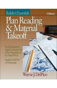 Plan Reading and Material Takeoff: Builder's Essentials - Wayne J. Del Pico