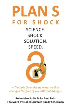Plan S for Shock: Science. Shock. Solution. Speed., Paperback/Robert-Jan Smits