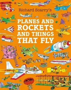 Planes and Rockets and Things That Fly, Paperback/Richard Scarry