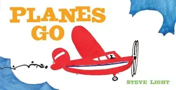 Planes Go, Hardcover/Steve Light