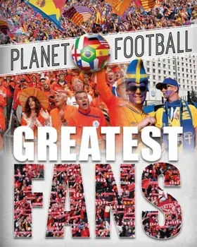 Planet Football: Greatest Fans, Paperback/Clive Gifford