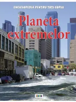 Planeta extremelor/Anna Claybourne