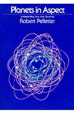 Planets in Aspect: Understanding Your Inner Dynamics - Robert Pelletier