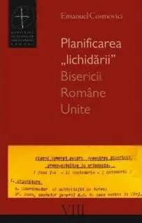Planificarea „lichidării” Bisericii Române Unite