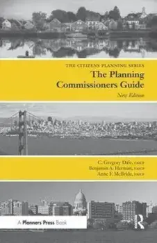 Planning Commissioners Guide, Paperback (2nd Ed.)/C. Gregory Dale