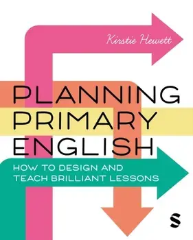 Planning Primary English. How to Design and Teach Brilliant Lessons, Paperback/Kirstie Hewett