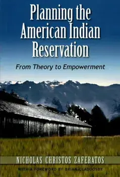 Planning the American Indian Reservation: From Theory to Empowerment, Paperback/Nicholas Christos Zaferatos