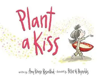 Plant a Kiss Board Book, Hardcover/Amy Krouse Rosenthal