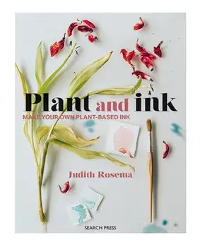 Plant and Ink. Make Your Own Plant-Based Ink, Paperback/Judith Rosema
