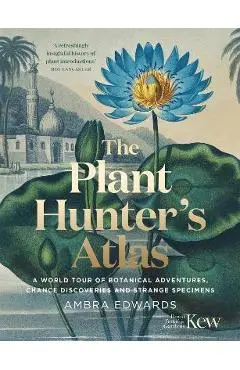 Plant Hunters Atlas - Ambra Edwards