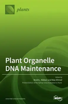 Plant Organelle DNA Maintenance, Hardcover/Brent L. Nielsen