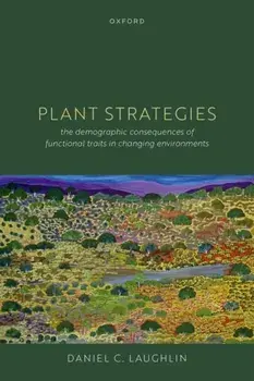 Plant Strategies. The Demographic Consequences of Functional Traits in Changing Environments, Paperback/***