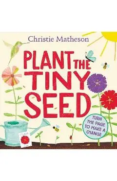 Plant the Tiny Seed Board Book - Christie Matheson