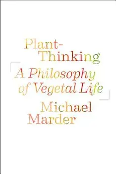 Plant-Thinking: How to Turn First Drafts Into Finished Work, Paperback/Michael Marder