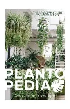 Plantopedia: The Definitive Guide to Houseplants - Lauren Camilleri