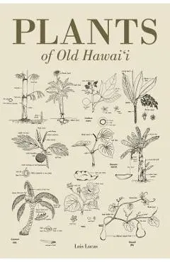 Plants of Old Hawaii - Lois Lucas