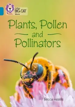 Plants, Pollen and Pollinators. Band 13/Topaz, Paperback/Becca Heddle