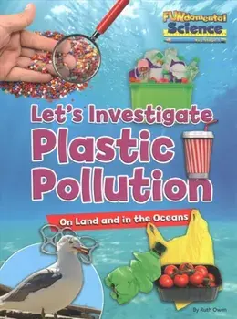 Plastic Pollution on Land and in the Oceans. Let's Investigate, Paperback/Ruth Owen