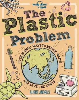 Plastic Problem. 60 Small Ways to Reduce Waste and Help Save the Earth, Hardback/Aubre Andrus