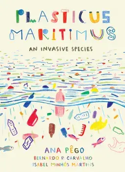 Plasticus Maritimus: An Invasive Species, Paperback/Ana Pego