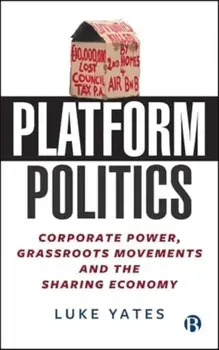 Platform Politics. Corporate Power, Grassroots Movements and the Sharing Economy, Paperback/***