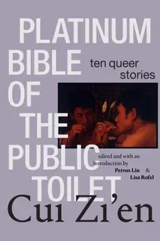 Platinum Bible of the Public Toilet. Ten Queer Stories, Paperback/Zien Cui