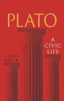 Plato. A Civic Life, Hardback/Carol Atack