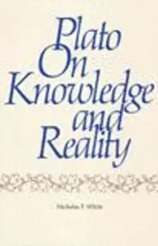 Plato on Knowledge and Reality, Paperback/Nicholas White