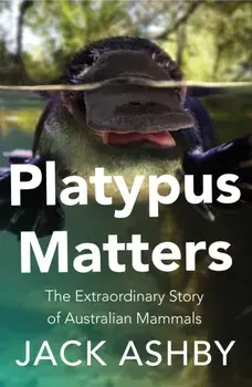 Platypus Matters. The Extraordinary Story of Australian Mammals, Paperback/***