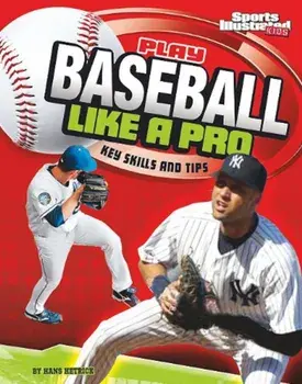 Play Baseball Like a Pro: Key Skills and Tips, Paperback/Hans Hetrick