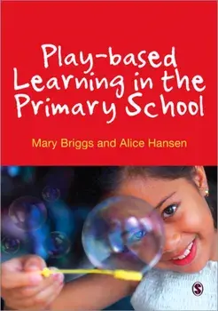 Play-based Learning in the Primary School, Paperback/Alice Hansen