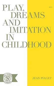 Play Dreams and Imitation in Childhood, Paperback/Jean Piaget