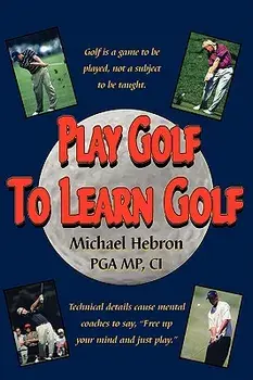 Play Golf to Learn Golf, Paperback/Michael Hebron