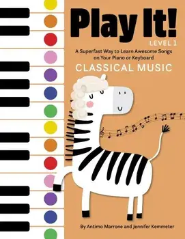 Play It! Classical Music: A Superfast Way to Learn Awesome Music on Your Piano or Keyboard, Paperback/Jennifer Kemmeter