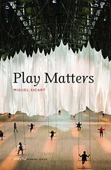 Play Matters, Paperback/Miguel Sicart