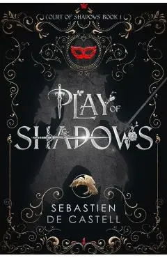Play of Shadows - Sebastien De Castell