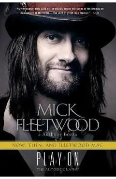Play On: Now, Then, and Fleetwood Mac: The Autobiography - Mick Fleetwood