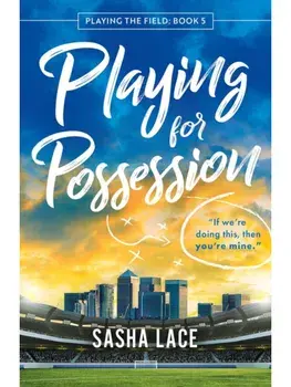 Playing for Possession, Paperback/Sasha Lace