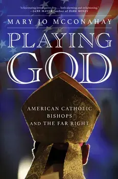 Playing God. American Catholic Bishops and the Far Right, Hardback/***