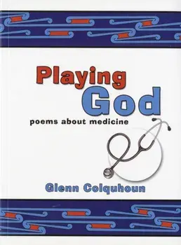 Playing God. Poems About Medicine, Paperback/Glenn Colquhoun